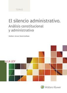 el silencio administrativo: analisis constitucional administrativ o-9788490208403