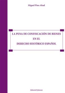 la pena de confiscacion de bienes en el derecho historico español-9788490319703