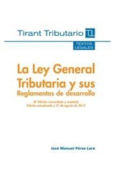 la ley general tributaria y sus reglamentos de desarrollo (8ª edi cion concordada y anotada) edicion actualizada a 31 de agosto de 2012-9788490333303