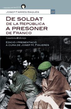 de soldat de la republica a presoner de franco-josep farres baques-9788490340103
