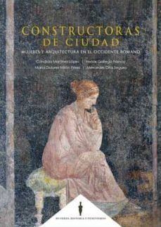 constructoras de ciudad: mujeres y arquitectura en el occidente romano-9788490459003