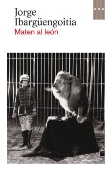 maten al leon-jorge ibarguengoitia-9788490561003