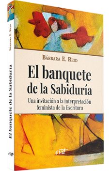 el banquete de la sabiduria. una invitacion a la interpretacion f eminista de la escritura-9788490735503