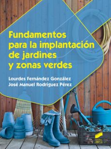 fundamentos para la implantacion de jardines y zonas verdes-lourdes fernandez gonzalez-9788490771303