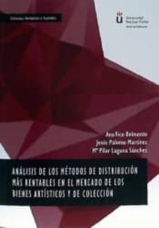 analisis de los metodos de distribucion mas rentables en el mercado de los bienes artisticos y de coleccion-ana vico belmonte-jesus palomo martinez-9788490856703