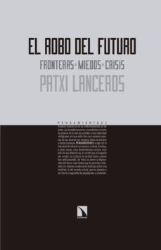 el robo del futuro: fronteras, miedos, crisis-9788490973103