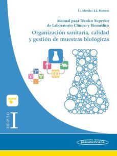 módulo i. organización sanitaria, calidad y gestion de muestras biologicas: manual para tecnico superior de laboratorio clinico y biomedico-francisco merdida de la torre-9788491100003