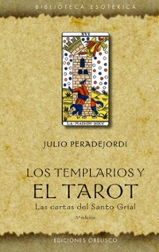 los templarios y el tarot (n.e.): las cartas del santo grial-juli peradejordi salazar-9788491118503