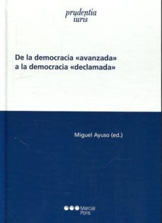de la democracia  avanzada  a la democracia  declamada-miguel (ed.) ayuso-9788491235903