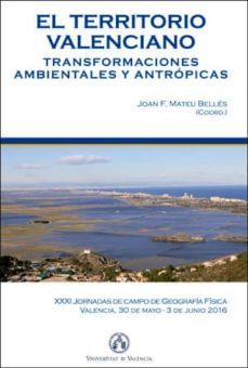 el territorio valenciano: transformaciones ambientales y antropicas-joan f. mateu belles-9788491330103