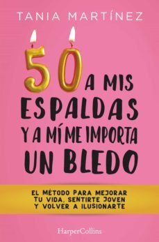 50 a mis espaldas y a mi me importa un bledo (ebook)-tania martinez-9788491397403