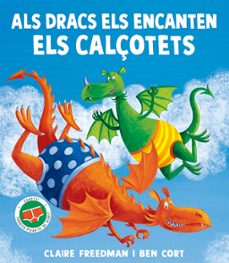 als dracs els encanten els calçotets-claire freedman-9788491458203