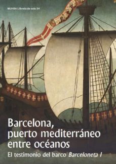 barcelona, puerto mediterraneo entre oceanos. el testimonio del barco barceloneta i-mikel soberon rodriguez-9788491563303