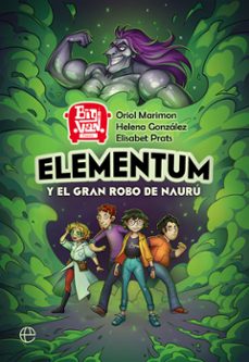 elementum y el gran robo de naurú-oriol marimon-helena gonzalez buron-9788491649403