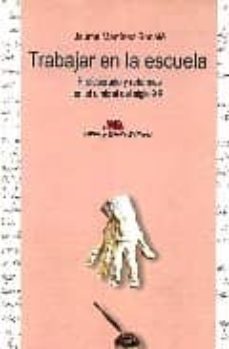 trabajar en la escuela: profesorado y reformas en el umbral del s iglo xxi-9788492347803