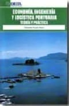 economia, ingenieria y logistica portuaria: teoria y practica-sebastian truyols mateu-9788492453603