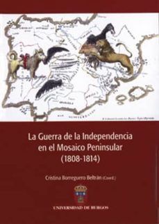 la guerra de la independencia en el mosaico peninsular (1808-1814 )-cristina borreguero beltran-9788492681303