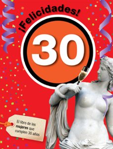 ¡felicidades! 30: el libro de las mujeres que cumplen 30 años-9788492712403