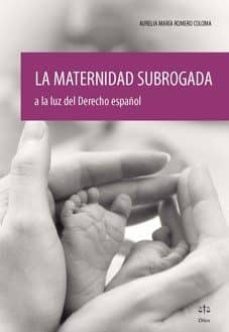 la maternidad subrogada a la luz del derecho español-aurelia maria romero coloma-9788492754403