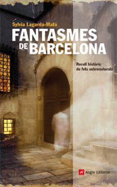 fantasmes de barcelona: recull historic dels fets sobrenaturals-9788492758203