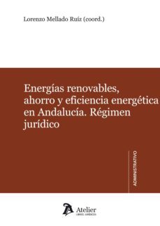 energias renovables, ahorro y eficiencia energetica en andalucia. regimen juridico.-9788492788903
