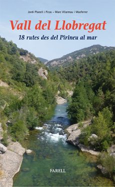 vall del llobregat: 18 rutes des del pirineu al mar-jordi planell i picas-marc vilarnau i masferrer-9788492811403