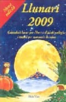 llunari 2009: calendari lunar per l hort i el jardi ecologics i tambe per mantenir la salut-michel gros-9788493656003