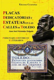 placas, dedicatorias y estatuas en las calles de toledo: personaj es historicos y literarios-9788493744403
