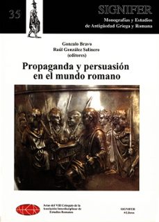 propaganda y persuasion en el mundo romano-gonzalo (ed.) bravo-raul gonzalez salinero-9788493899103