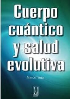 cuerpo cuantico y salud evolutiva-marcel vega-9788494060403