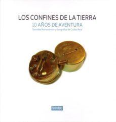 los confines de la tierra: 10 años de aventura-9788494205903