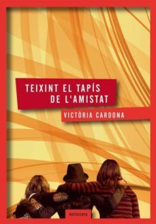 teixint el tapis de l'amistad-victoria cardona-9788494362903