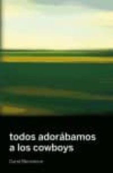 todos adorabamos a los cowboys-carol bensimon-9788494417603