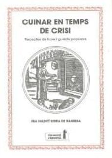cuinar en temps de crisi: receptes de frare i guisats populars-valenti serra fornell-9788494447303