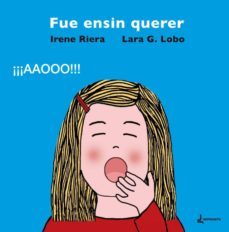 fue ensin querer-irene riera-lara gonzalez lobo-9788494471803