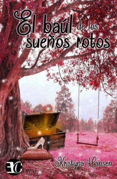 el baul de los sueños rotos-maria celeste ruiz ortiz-9788494491603