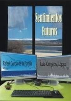 sentimientos futuros-luis gongora lopez-rafael garcia de la portilla-9788494560903