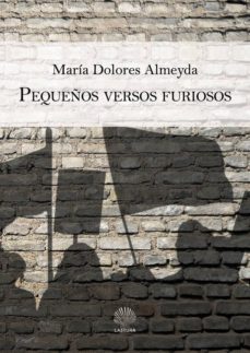 pequeños versos furiosos-maria dolores almeyda-9788494563003