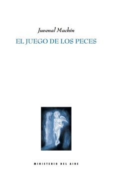 el juego de los peces-juvenal machin casañas-9788494764103