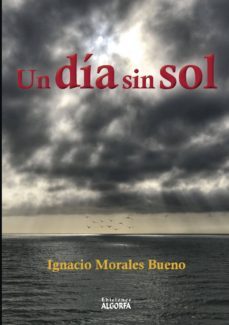 un dia sin sol-ignacio morales bueno-9788494783203