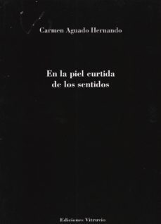 en la piel curtida de los sentidos-carmen aguado hernando-9788494872303