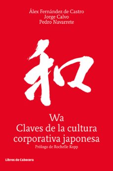 wa, claves de la cultura corporativa japonesa-alex fernandez de castro-jorge calvo-pablo navarrete-9788494904103