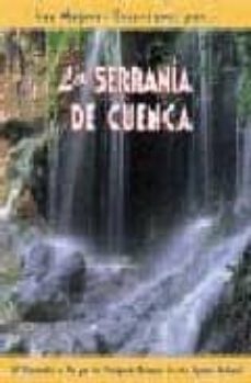 la serrania de cuenca: 28 recorridos a pie por los principales en claves de este espacio natural-9788495368003