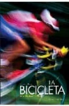 la bicicleta: mito, tecnica y pasion-9788496445703