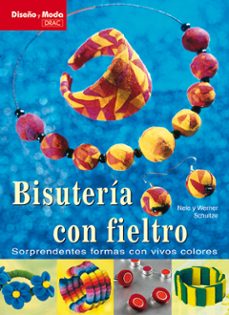 bisuteria con fieltro, sorprendentes formas con vivos colores-nele schultza-werner schultza-9788496550803
