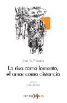 la risa como lamento, el amor como distancia-9788496606203