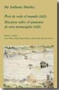 peso de todo el mundo; discurso sobre el aumento de esta monarqui a-sir anthony sherley-9788496813403