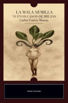 la mala semilla-carlos garces manau-9788496911703