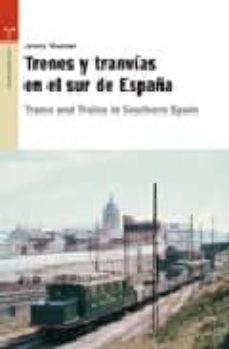 trenes y tranvias en el sur de españa (ingles-español)-9788497043403
