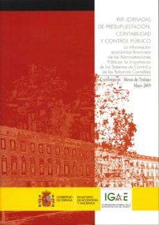 xvii jornadas de presupuestacion, contabilidad y control publico: la informacion economica-financiera de las administraciones publi-9788497201803